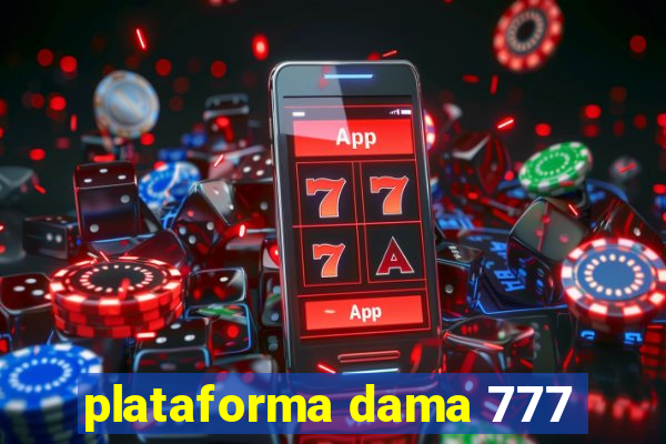 plataforma dama 777